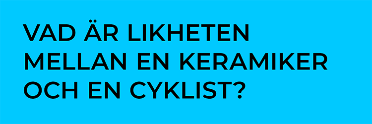 Vad är likheten mellan en keramiker och en cyklist?