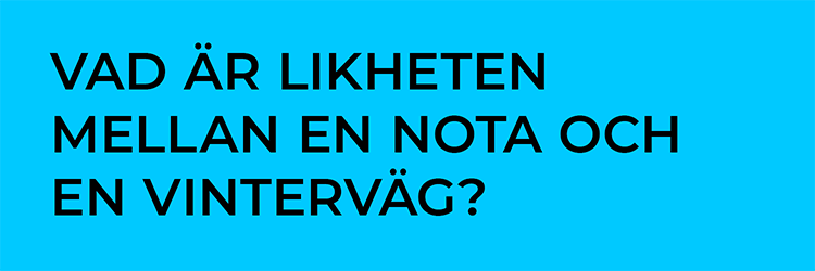 Vad är likheten mellan en nota och en vinterväg?