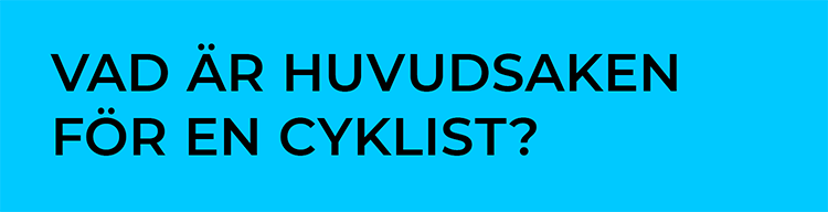 Vad är huvudsaken för en cyklist?